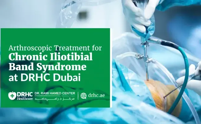 Arthroscopic Treatment for Chronic Iliotibial Band Syndrome at DRHC Dubai.
