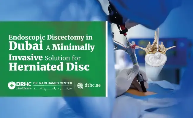 Endoscopic Discectomy in Dubai: A Minimally Invasive Solution for Herniated Disc