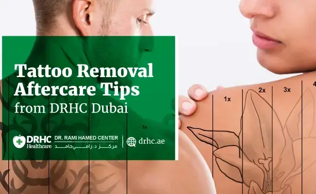 Tattoo Removal Aftercare Tips from DRHC Dubai